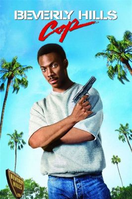 Beverly Hills Cop: Chinh nghĩa và tiếng cười vang vọng từ Hollywood!